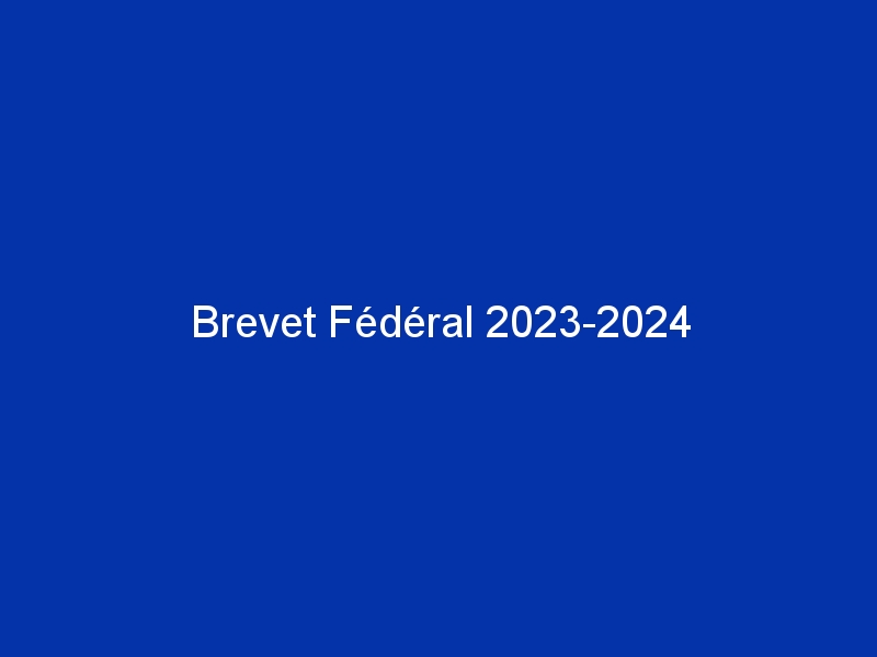 Brevet Fédéral 2023-2024